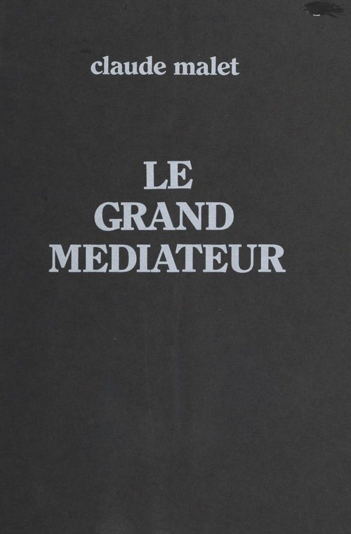 ebook cover of Le grand médiateur, by Claude Malet