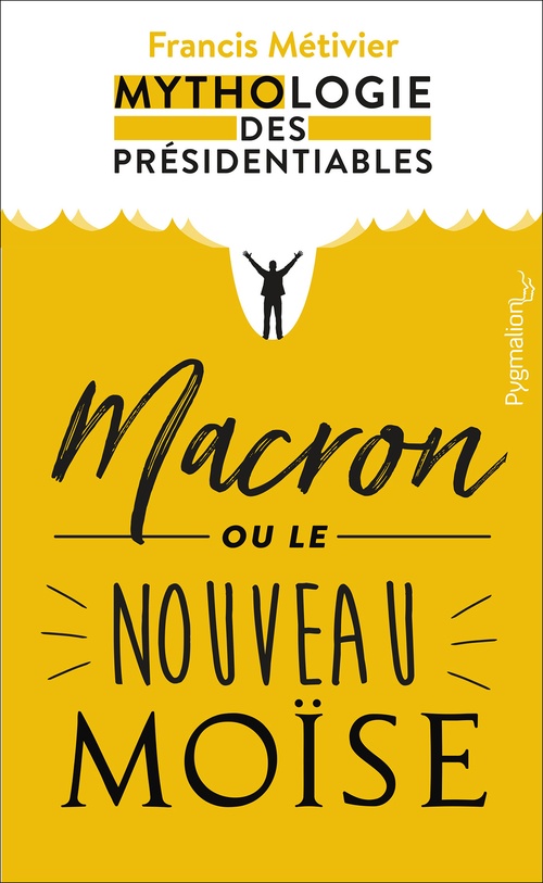 Couverture ebook de Macron ou le nouveau Moïse, de Francis Metivier