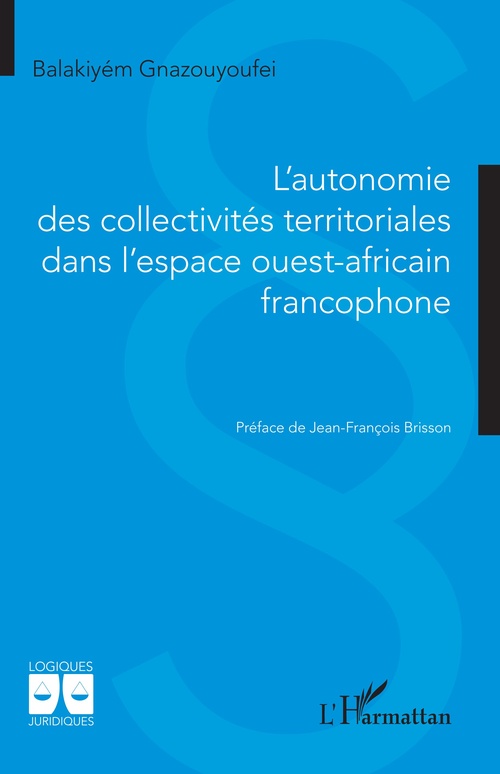 ebook cover of L´autonomie des collectivités territoriales dans l´espace ouest africain francophone, by Balakiyém Gnazouyoufei