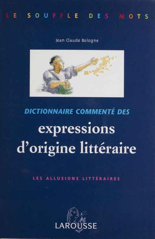 Couverture ebook de Dictionnaire commenté des expressions d'origine littéraire, de Jean Claude Bologne