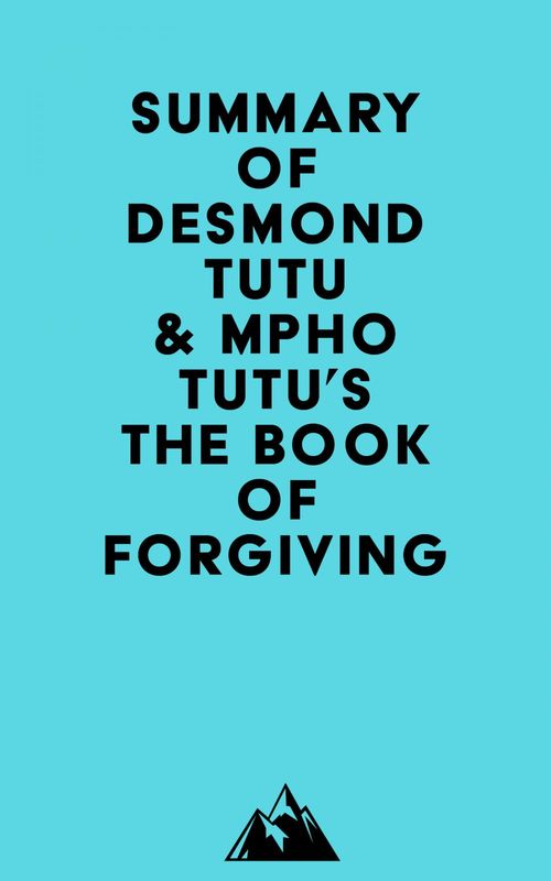 Couverture ebook de Summary of Desmond Tutu & Mpho Tutu's The Book of Forgiving, de Everest Media
