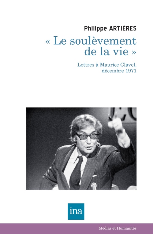 Couverture ebook de « Le soulèvement de la vie » Lettres à Maurice Clavel, décembre 1971, de Philippe Artières