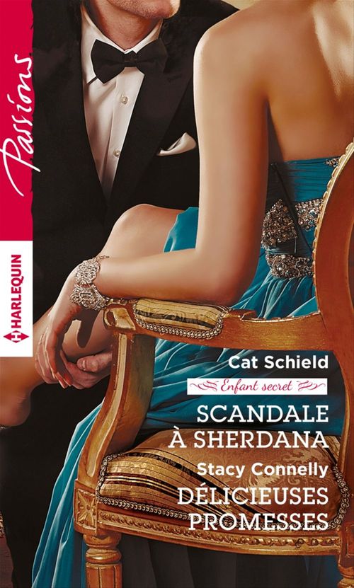 Couverture ebook de Scandale à Sherdana - Délicieuses promesses, de Cat Schield, Stacy Connelly