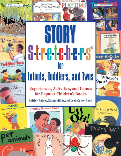 ebook cover of Story S-t-r-e-t-c-h-e-r-s(r) for Infants, Toddlers, and Twos, by Shirley Raines, Karen Miller, Leah Curry-Rood