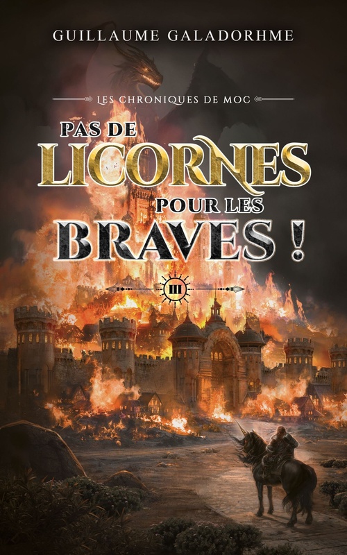 Couverture ebook de Les chroniques de Moc (Tome 3) - Pas de licornes pour les braves, de Guillaume Galadorhme