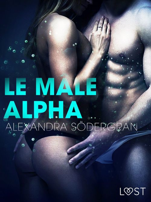 Couverture ebook de Le Mâle alpha - Une nouvelle érotique, de Alexandra Sodergran