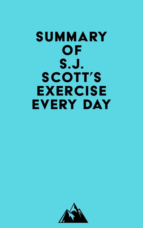 Couverture ebook de Summary of S.J. Scott's Exercise Every Day, de Everest Media