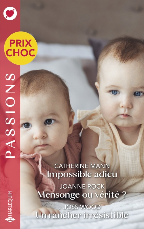 Couverture ebook de Impossible adieu - Mensonge ou vérité ? - Un rancher irrésistible, de Catherine Mann, Joanne Rock, Joss Wood