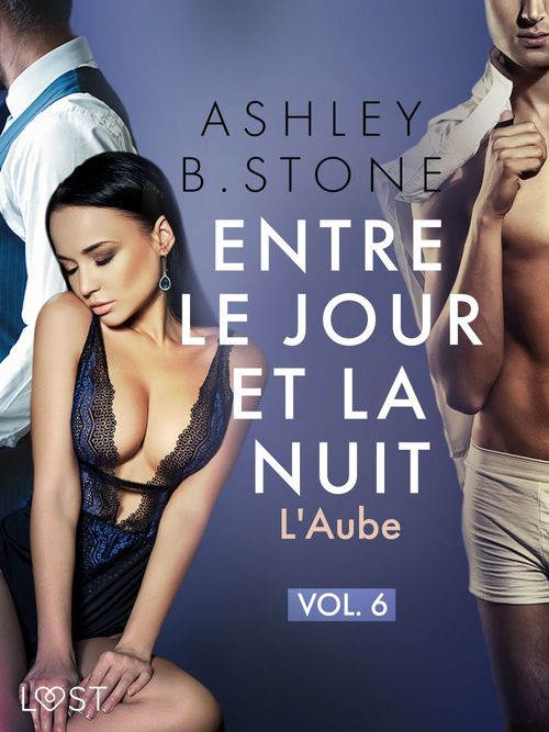 ebook cover of Entre le jour et la nuit 6 : L'Aube - Une nouvelle érotique, by Ashley B. Stone