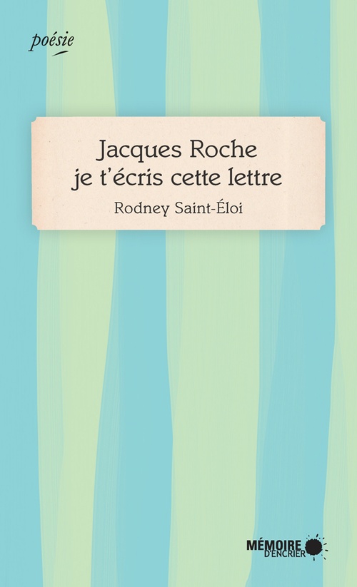 ebook cover of Jacques Roche je t'écris cette lettre, by Rodney Saint-Eloi