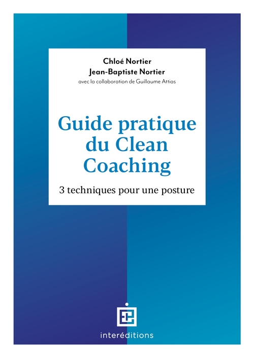 ebook cover of Guide pratique du Clean Coaching, by Guillaume Attias, Chloé Nortier, Jean-Baptiste Nortier