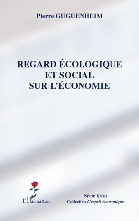 Couverture ebook de Regard écologique et social sur l'économie, de Pierre Guguenheim