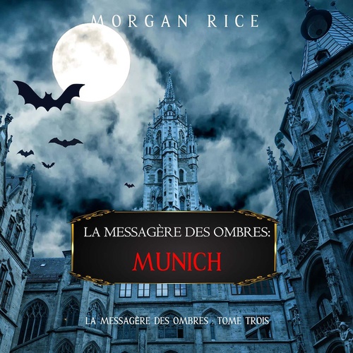 Couverture audiobook de La Messagère des Ombres: Munich (La Messagère des Ombres - Tome Trois), de Morgan Rice