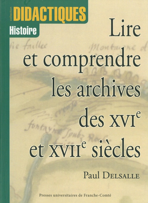 Couverture ebook de Lire et comprendre les archives des xvie et xviie siècles - 3e édition, de Paul Delsalle