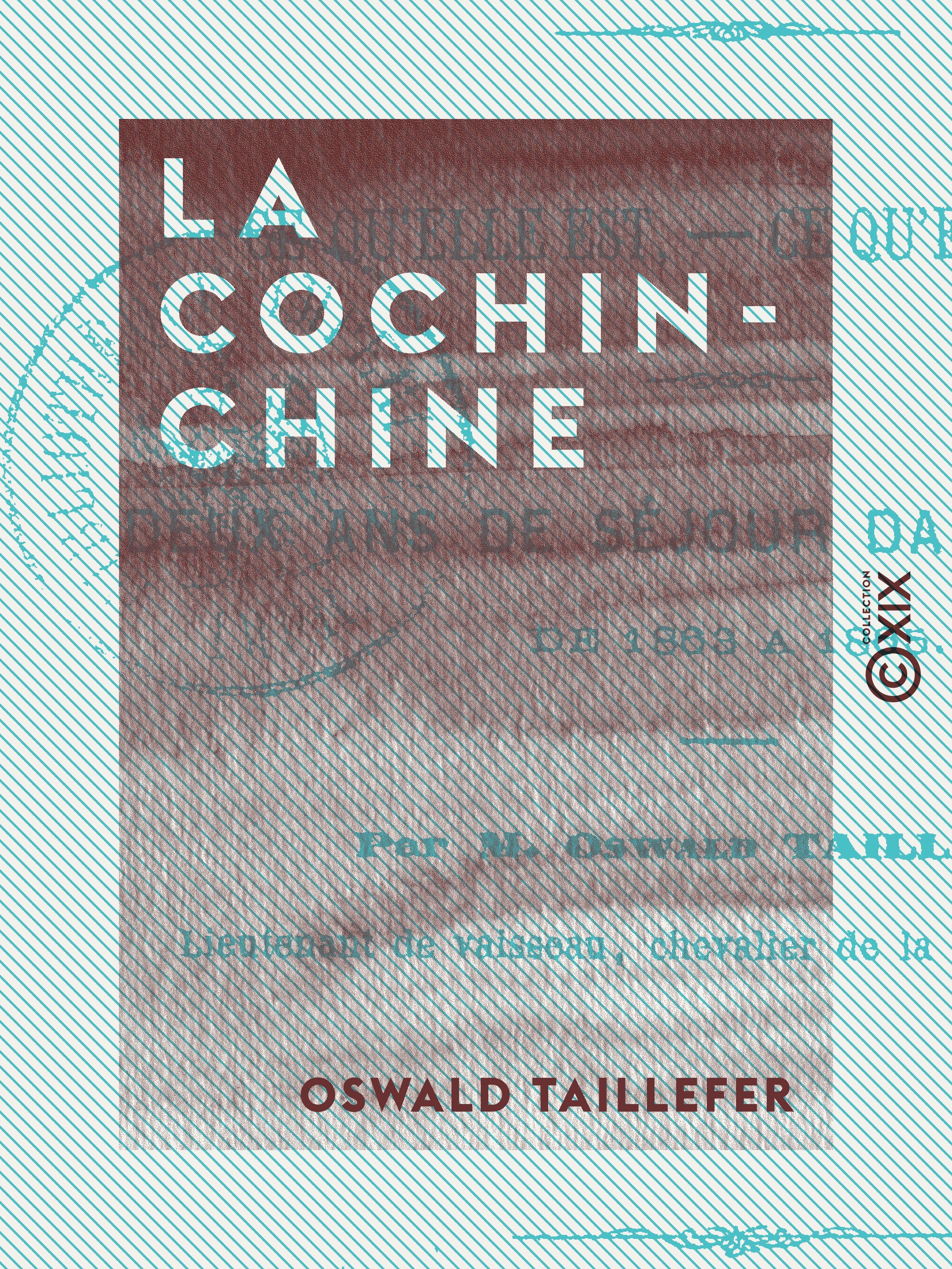 Couverture ebook de La Cochinchine - Ce qu'elle est, ce qu'elle sera, de Oswald Taillefer