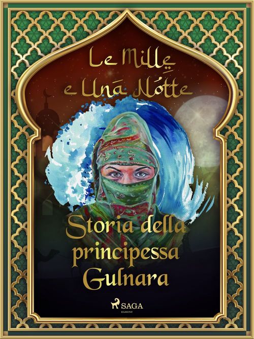 Couverture ebook de Storia della principessa Gulnara (Le Mille e Una Notte 46), de -  Le Mille E Una Notte