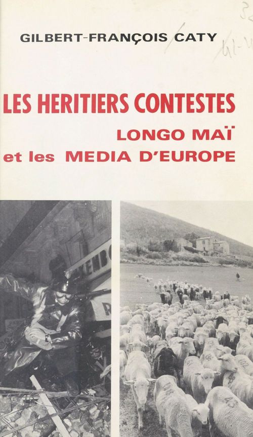 Couverture ebook de Les héritiers contestés : «Longo maï» et les média d'Europe, de Caty/Gilbert-Francoi