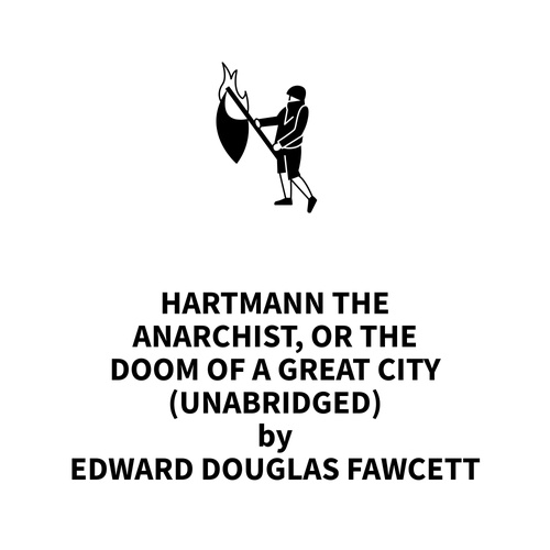 Couverture audiobook de Hartmann the Anarchist, or the Doom of a Great City (UNABRIDGED), de Edward Douglas Fawcett