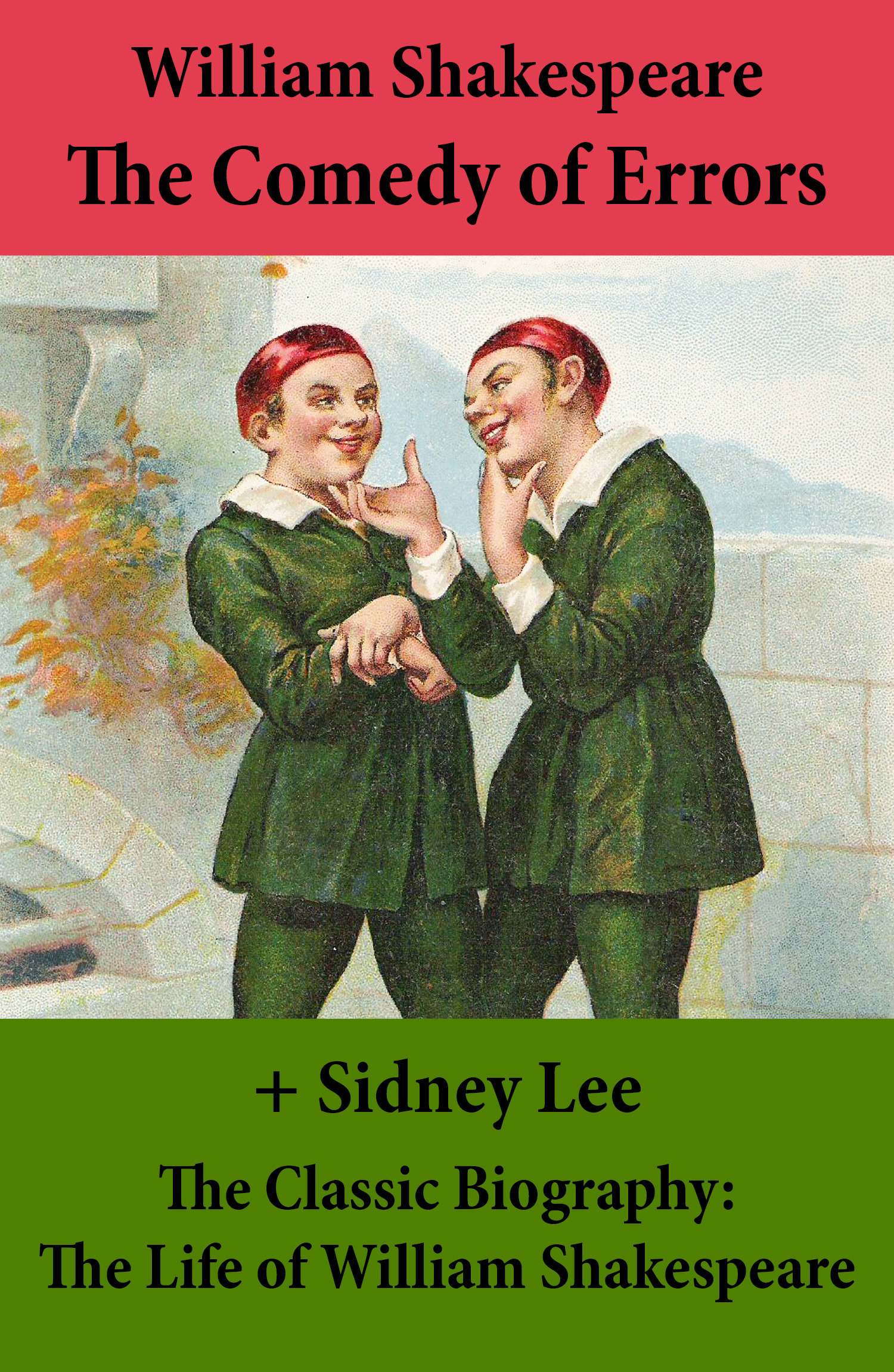 Couverture ebook de The Comedy of Errors (The Unabridged Play) + The Classic Biography: The Life of William Shakespeare, de William Shakespeare, Sidney  Lee