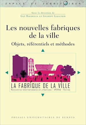 Couverture ebook de Les nouvelles fabriques de la ville, de Guy Baudelle, Gilbert Gaultier