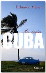 ebook cover of Mes années Cuba, by Eduardo Manet