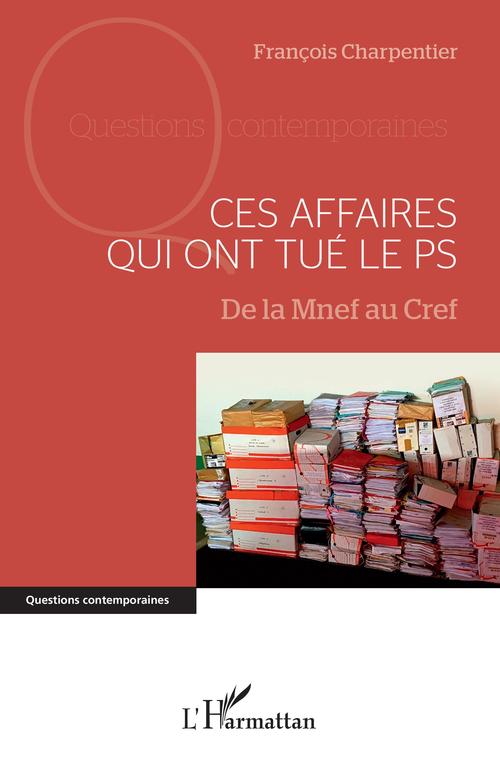 Couverture ebook de Ces affaires qui ont tué le PS, de François Charpentier