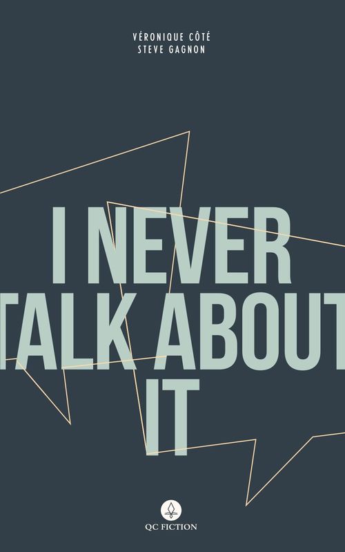 Couverture ebook de I Never Talk About It, de Steve Gagnon, Veronique Cote