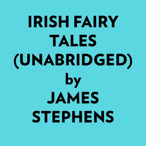 audiobook cover of Irish Fairy Tales (Unabridged), by James Stephens