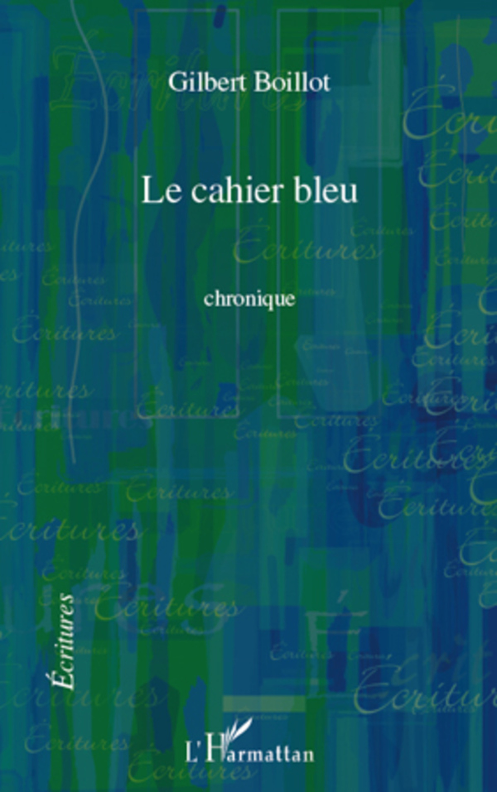Couverture ebook de CAHIER BLEU   CHRONIQUE, de Gilbert Boillot