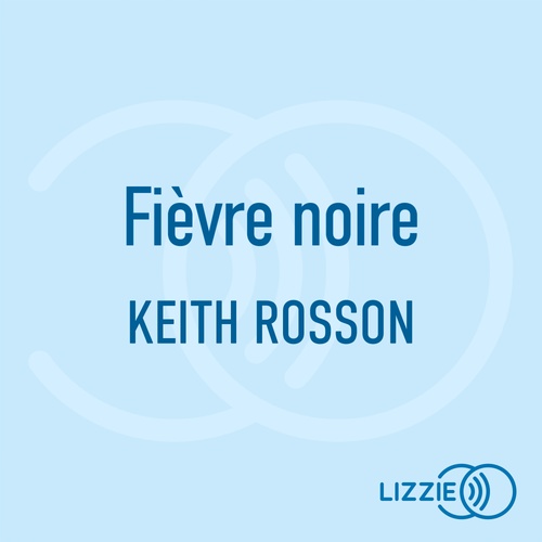 Couverture audiobook de Fièvre noire, de Keith Rosson