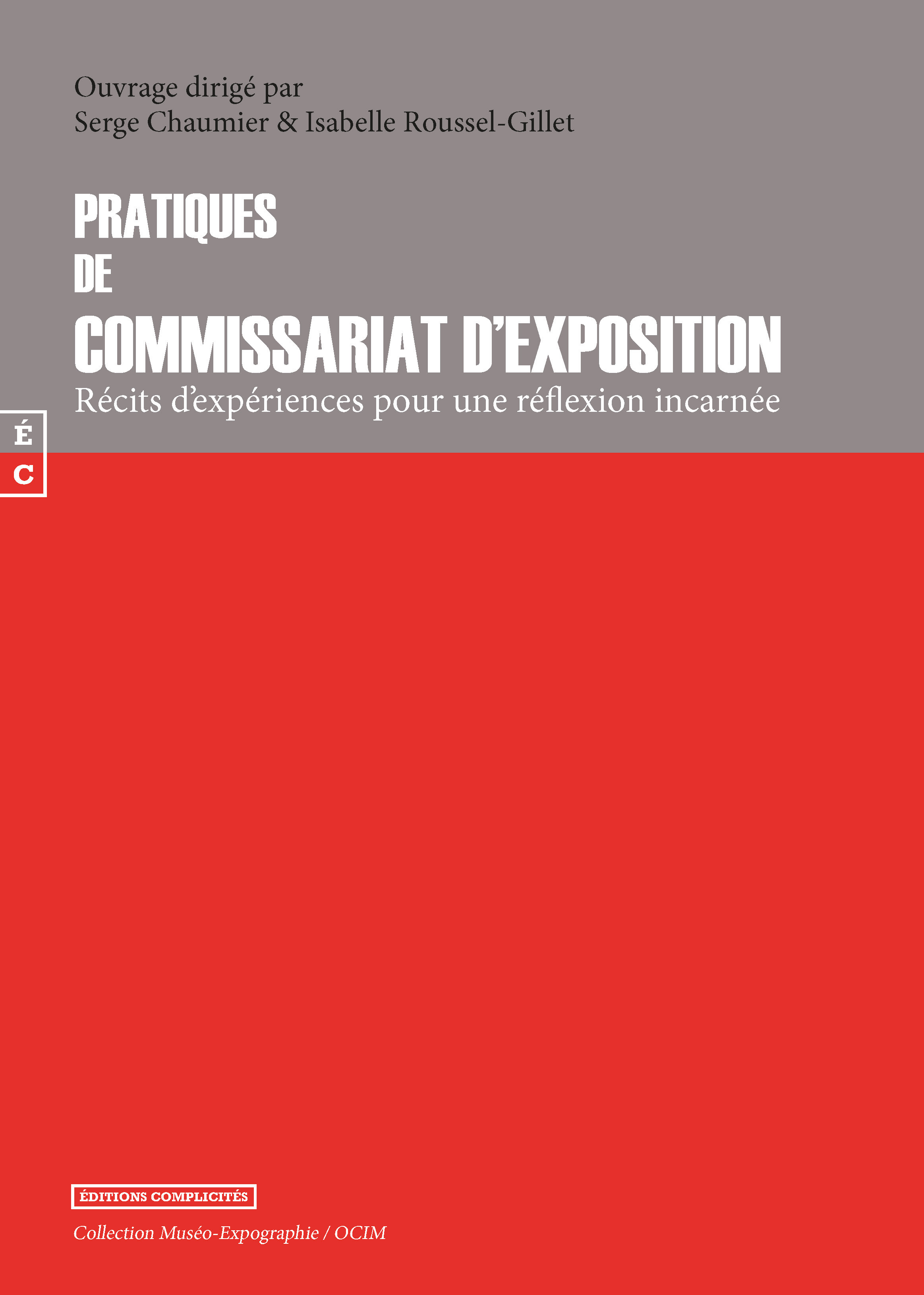Couverture ebook de Pratiques de commissariat d'exposition : récits d'expériences pour une réflexion incarnée, de Serge Chaumier, Isabelle Roussel-Gillet