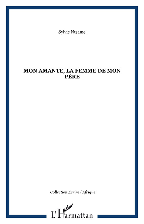 ebook cover of Mon amante, la femme de mon père, by Sylvie Ntsame