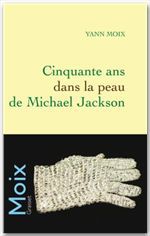 Couverture ebook de Cinquante ans dans la peau de Michael Jackson, de Yann Moix