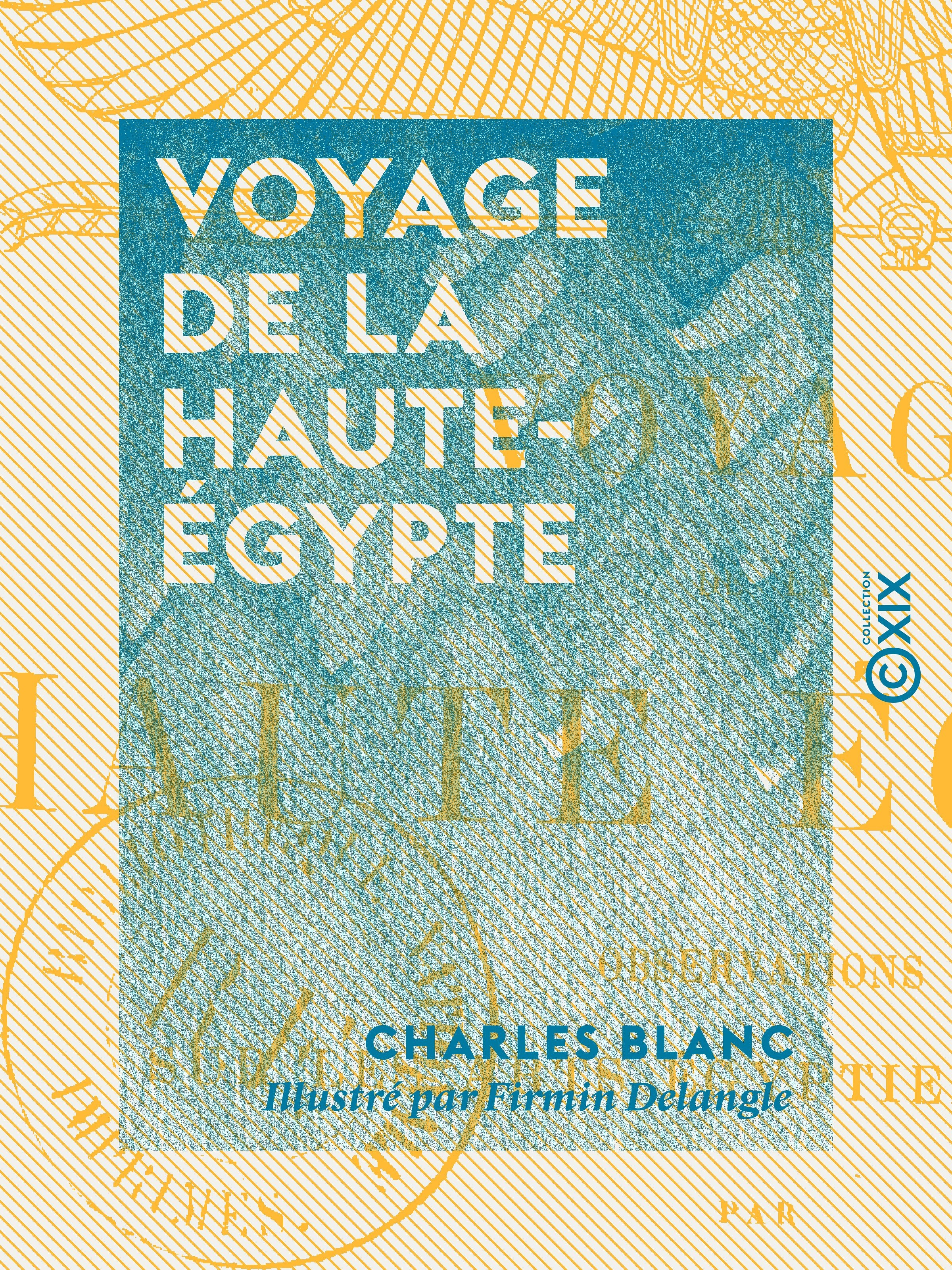 Couverture ebook de Voyage de la Haute-Égypte - Observations sur les arts égyptien et arabe, de Charles Blanc