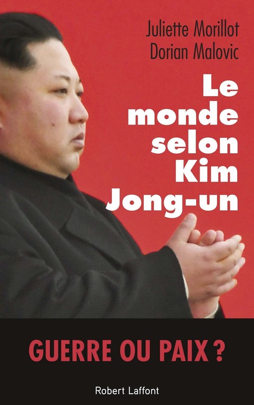 ebook cover of Le Monde selon Kim Jong-un, by Dorian Malovic, Juliette Morillot
