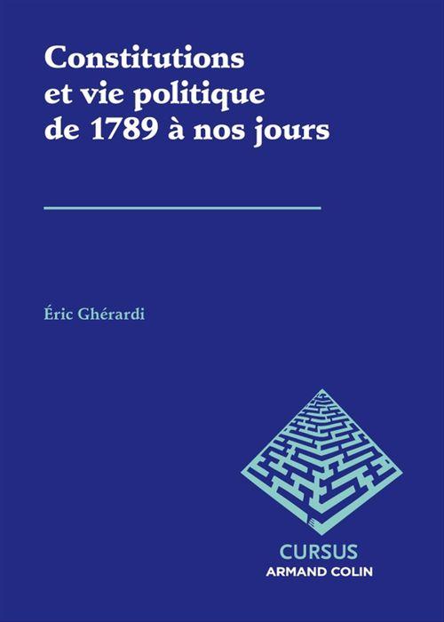 Couverture ebook de Constitutions et vie politique de 1789 à nos jours, de Eric Ghérardi