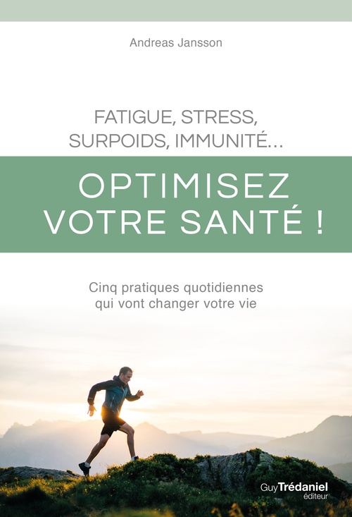 ebook cover of Fatigue, stress, surpoids, immunité - Optimisez votre santé !, by Alix Lefief-Delcourt, Andy C. Janssons