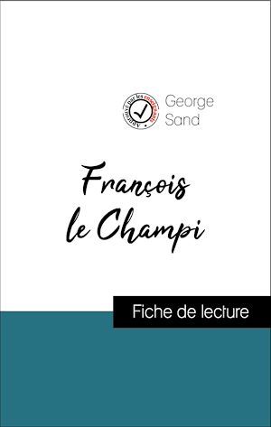 Couverture ebook de Analyse de l'oeuvre : François le Champi (résumé et fiche de lecture plébiscités par les enseignants sur fichedelecture.fr), de George Sand