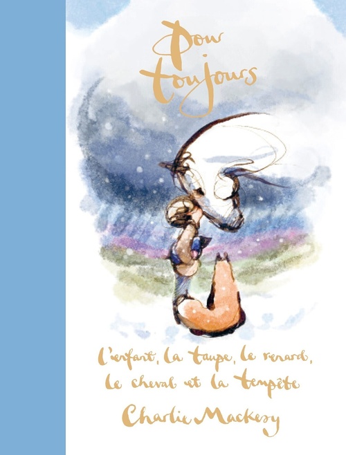 Couverture ebook de Pour toujours : l'enfant, la taupe, le renard, le cheval et la tempête, de Charlie Mackesy