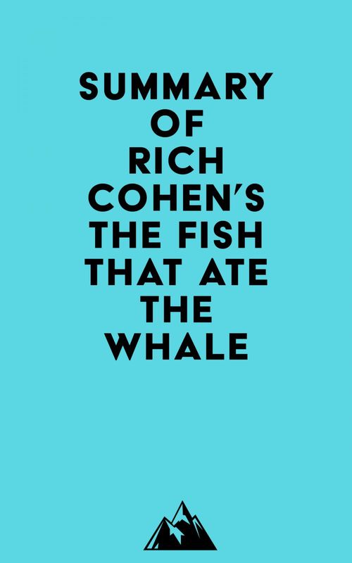 ebook cover of Summary of Rich Cohen's The Fish That Ate the Whale, by Everest Media