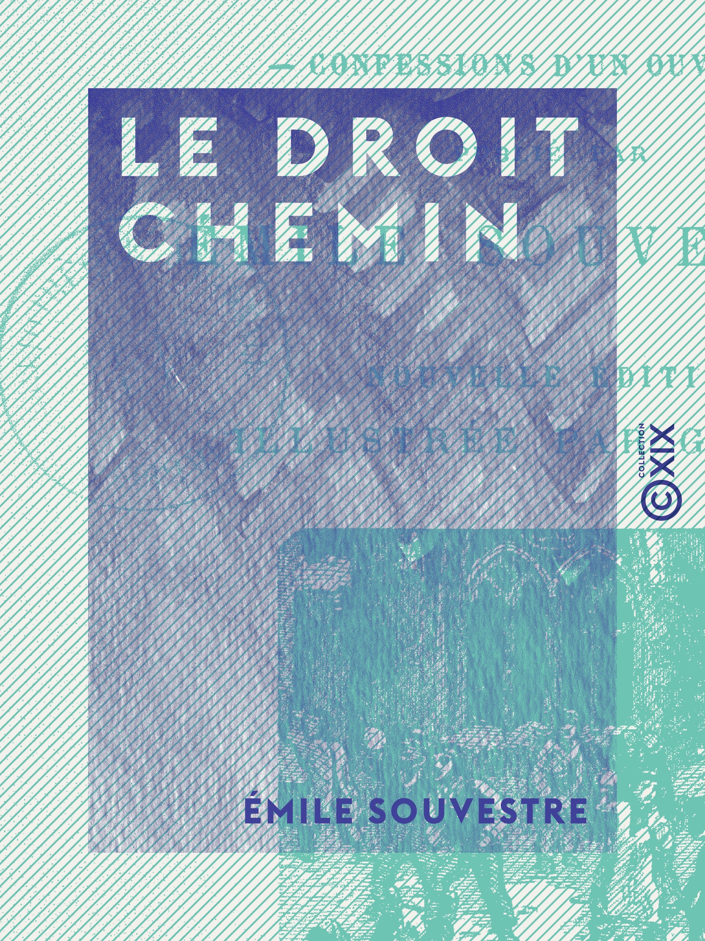 ebook cover of Le Droit Chemin - Confessions d'un ouvrier, by Emile Souvestre