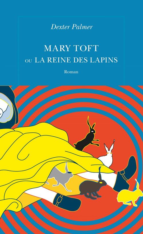 Couverture ebook de Mary Toft ou La reine des lapins, de Dexter Palmer