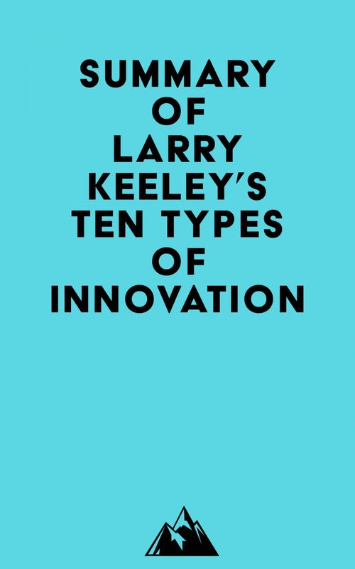 Couverture ebook de Summary of Larry Keeley's Ten Types of Innovation, de Everest Media