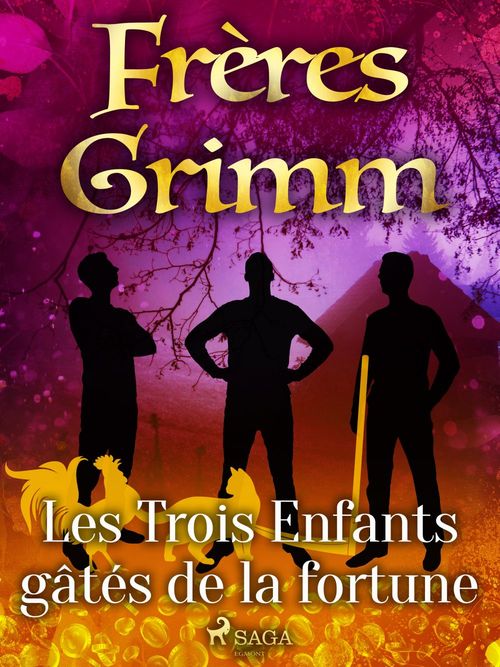 Couverture ebook de Les Trois Enfants gâtés de la fortune, de Frères Grimm