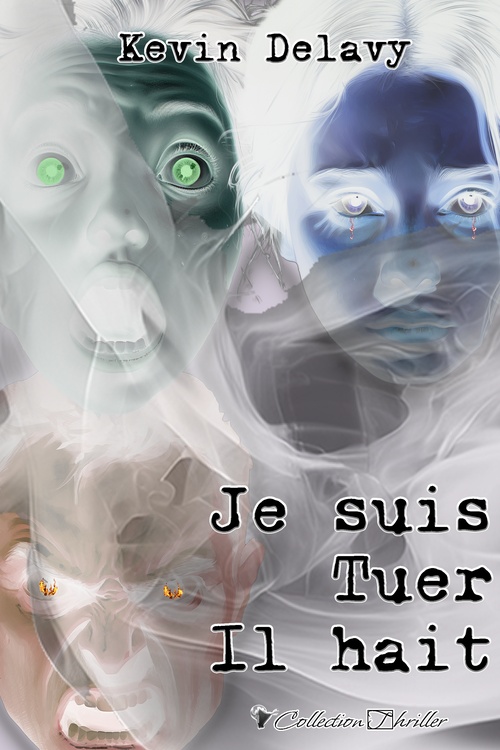 Couverture ebook de Je suis, Tuer, Il hait, de Kevin Delavy