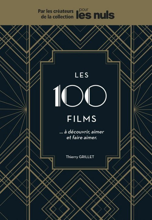 ebook cover of Les 100 films...à découvrir, aimer et faire aimer pour les nuls, by Thierry Grillet