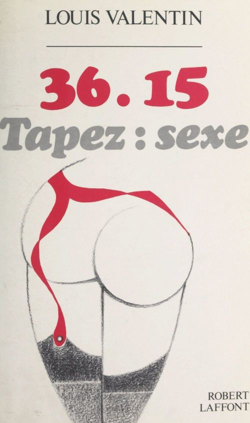 ebook cover of 36.15, tapez : sexe, by Louis Valentin