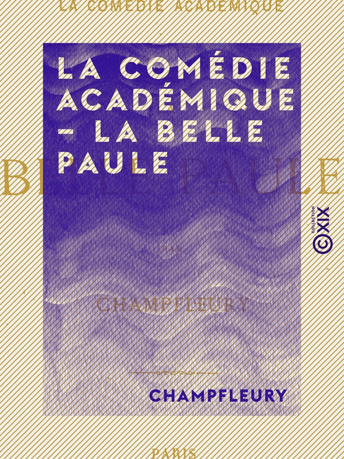 Couverture ebook de La Comédie académique - La Belle Paule, de Champfleury
