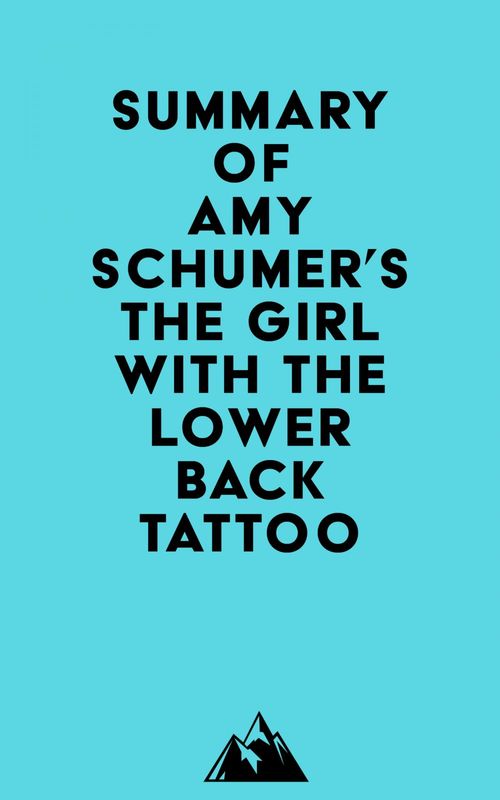 Couverture ebook de Summary of Amy Schumer's The Girl with the Lower Back Tattoo, de Everest Media