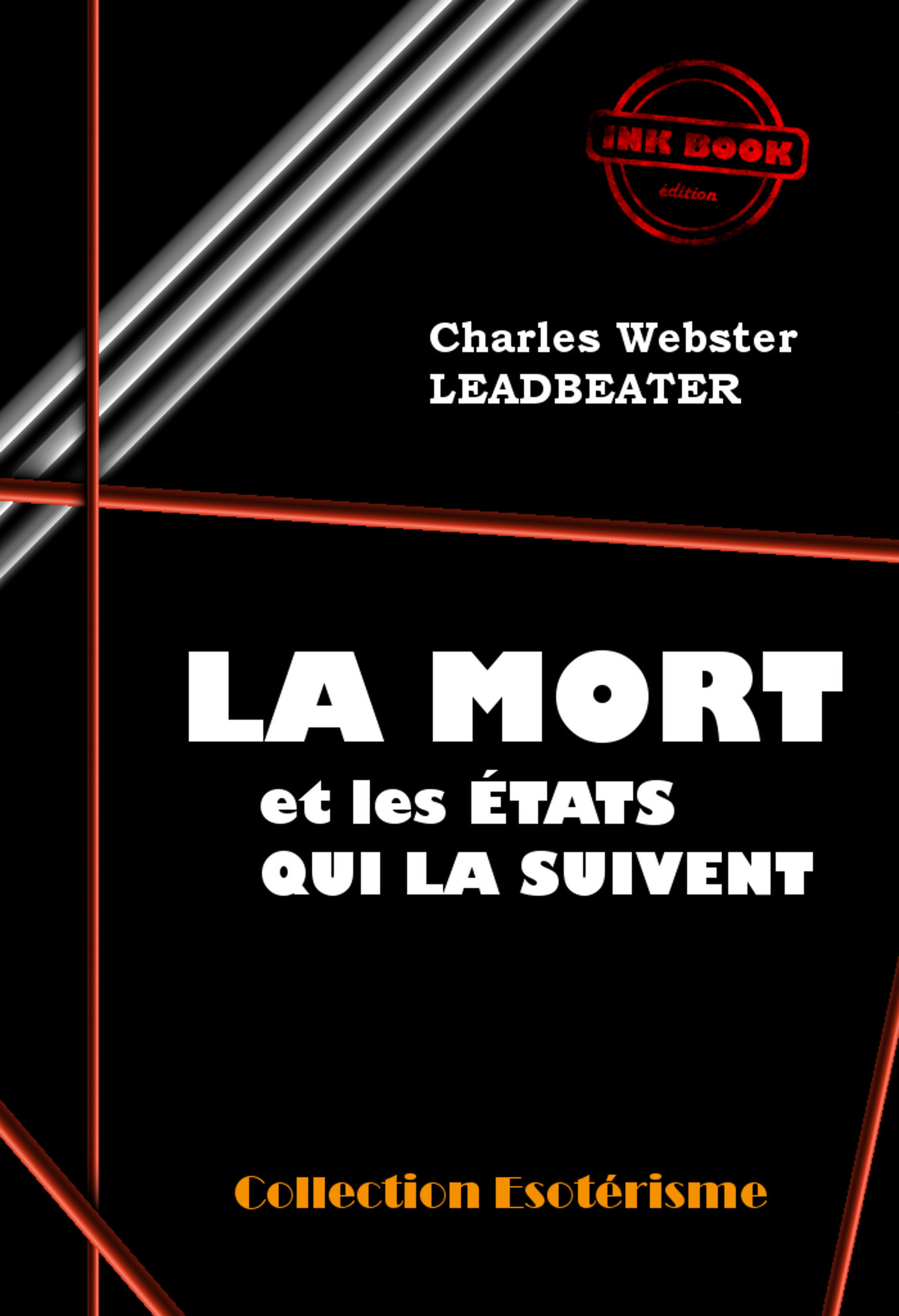 ebook cover of La Mort et les états qui la suivent [édition intégrale revue et mise à jour], by Charles Webster Leadbeater